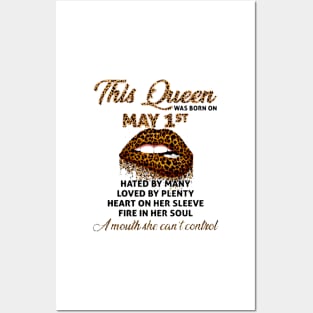 This Queen Was Born On May 1st Hated By Many Loved By Plenty Heart On Her Sleeve Fire In Her Soul A Mouth She Can't Control Leopard Lips Posters and Art